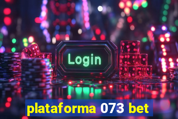 plataforma 073 bet